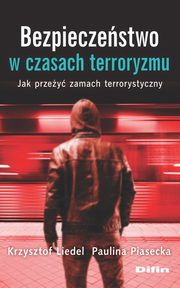 ksiazka tytu: Bezpieczestwo w czasach terroryzmu autor: Liedel Krzysztof, Piasecka Paulina