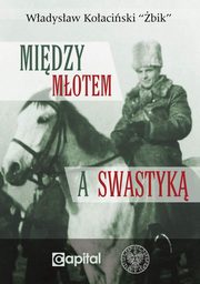 ksiazka tytu: Midzy motem a swastyk autor: Koaciski Wadysaw