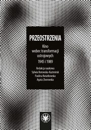Przeostrzenia Kino wobec transformacji ustrojowych 1945 i 1989, 