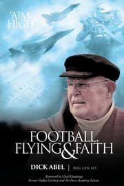 Football, Flying & Faith, Abel Dick
