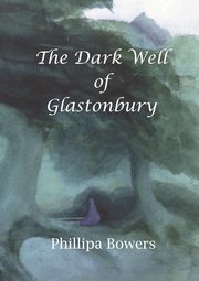 The Dark Well of Glastonbury, Bowers Phillipa
