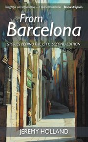 From Barcelona - Stories Behind the City, Second Edition, Holland Jeremy