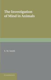 ksiazka tytu: The Investigation of Mind in Animals autor: Smith E. M.