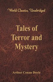 Tales of Terror and Mystery (World Classics, Unabridged), Doyle Sir Arthur Conan