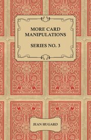 More Card Manipulations - Series No. 3, Hugard Jean