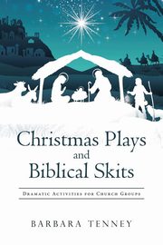 Christmas Plays and Biblical Skits, Tenney Barbara