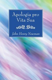 Apologia pro Vita Sua, Newman John Henry