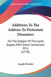 Additions To The Address To Protestant Dissenters, Priestley Joseph