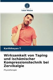 Wirksamkeit von Taping und ischmischer Kompressionstechnik bei Zervikalgie, T Karthikeyan