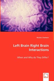 ksiazka tytu: Left Brain Right Brain Interactions - When and Why do They Differ? autor: Cherbuin Nicolas