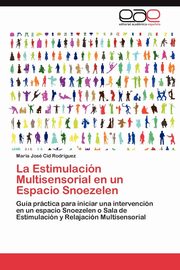 ksiazka tytu: La Estimulacin Multisensorial en un Espacio Snoezelen autor: Cid Rodrguez Maria Jos