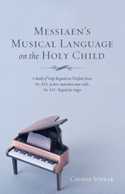 Messiaen's Musical Language on the Holy Child, Soylar Cagdas