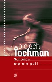 Schodw si nie pali, Tochman Wojciech