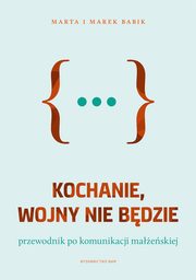 ksiazka tytu: Kochanie, wojny nie bdzie autor: Babik Marta, Babik Marek