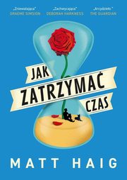 ksiazka tytu: Jak zatrzyma czas autor: Haig Matt