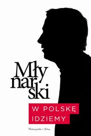 ksiazka tytu: W Polsk idziemy autor: Mynarski Wojciech