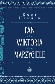 ksiazka tytu: Pan Wiktoria Marzyciele autor: Hamsun Knut