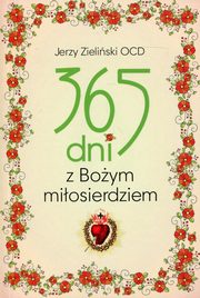ksiazka tytu: 365 dni z Boym Miosierdziem autor: Zieliski Jerzy