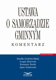 ksiazka tytu: Ustawa o samorzdzie gminnym Komentarz autor: Grobicka-Madej Kamilla, Maewski Longin, Pawlik Kazimierz, Sobolewska Agata