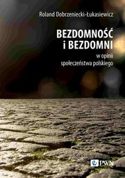 Bezdomno i bezdomni w opinii spoeczestwa polskiego, Dobrzeniecki-ukasiewicz Roland