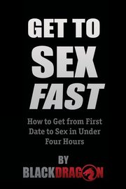 ksiazka tytu: Get To Sex Fast autor: Blackdragon