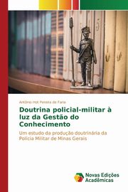 Doutrina policial-militar ? luz da Gest?o do Conhecimento, Hot Pereira de Faria Antnio