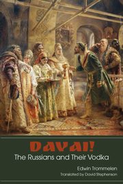 Davai! The Russians and Their Vodka, Trommelen Edwin