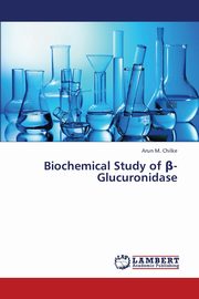 Biochemical Study of -Glucuronidase, Chilke Arun M.