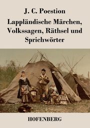 Lapplndische Mrchen, Volkssagen, Rthsel und Sprichwrter, Poestion J. C.