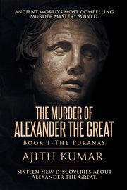 The Murder of Alexander the Great, Kumar Ajith