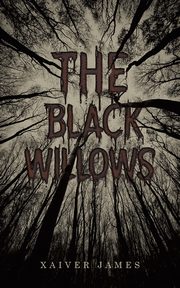 The Black Willows, James Xaiver