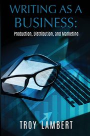 Writing as a Business, Lambert Troy