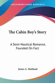 The Cabin Boy's Story, Maitland James A.