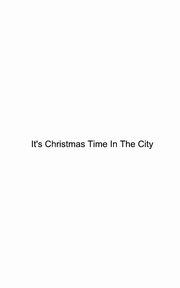 ksiazka tytu: It's Christmas Time In The City autor: Smith Michael Winston