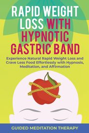 Rapid Weight Loss with Hypnotic Gastric Band, Therapy Guided Meditation