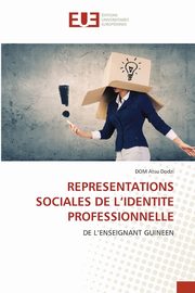 REPRESENTATIONS SOCIALES DE L'IDENTITE PROFESSIONNELLE, Atsu Dodzi DOM
