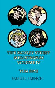 The Mosley Street Melodramas, Vol. 4, Frye Tom