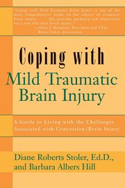 Coping with Mild Traumatic Brain Injury, Stoler Diane Roberts