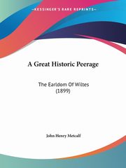A Great Historic Peerage, Metcalf John Henry