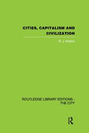 Cities, Capitalism and Civilization, Holton R.J.