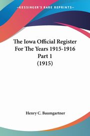 The Iowa Official Register For The Years 1915-1916 Part 1 (1915), 