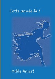 Cette anne-l?, Anizet Odile