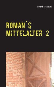 Roman's Mittelalter 2, Schmidt Roman