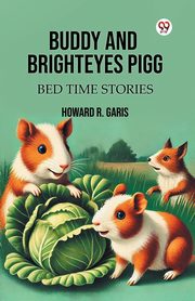 Buddy And Brighteyes Pigg Bed Time Stories, Garis Howard R.