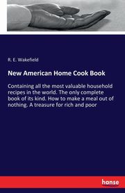 New American Home Cook Book, Wakefield R. E.