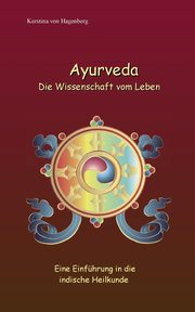 Ayurveda Die Wissenschaft vom Leben, von Hagenberg Kerstina