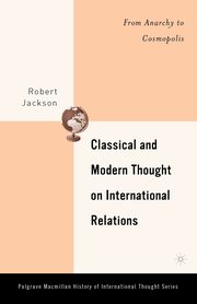 Classical and Modern Thought on International Relations, Jackson Robert H.