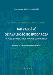 Jak zaoy dziaalno gospodarcz w Polsce i wybranych krajach europejskich, Muko Przemysaw, Sok Aneta