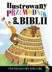 ksiazka tytu: Ilustrowany przewodnik po Biblii Frazeologizmy biblijne autor: Nosowska Dorota