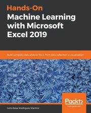 Hands-On Machine Learning with Microsoft Excel 2019, Rodriguez Martino Julio Cesar